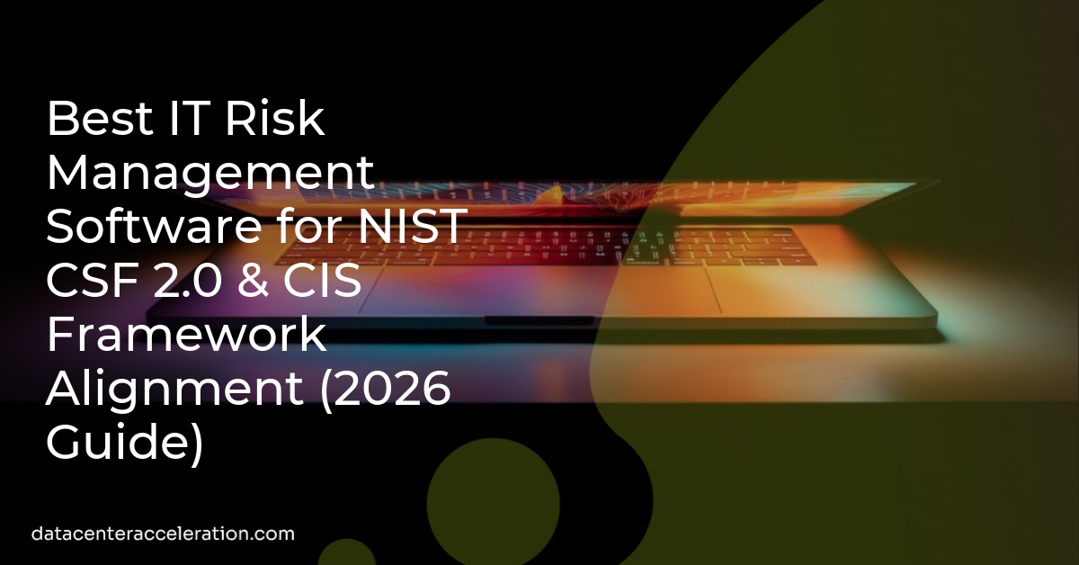 Best IT Risk Management Software for NIST CSF 2.0 & CIS Framework Alignment (2026 Guide)