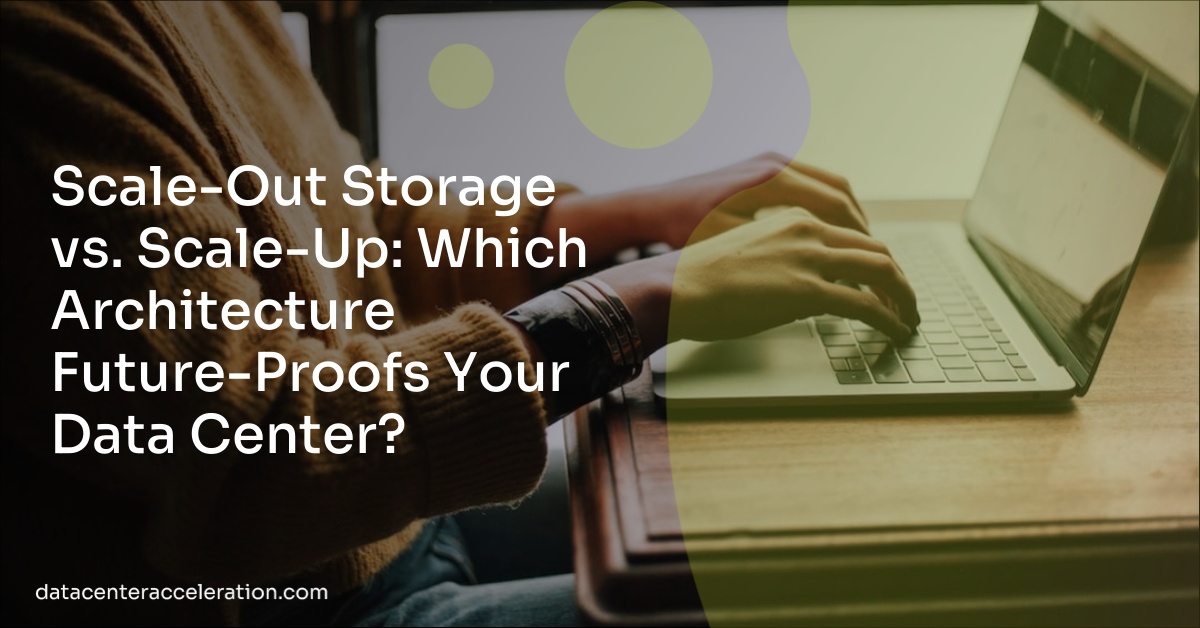 Scale-Out Storage vs. Scale-Up: Which Architecture Future-Proofs Your Data Center?
