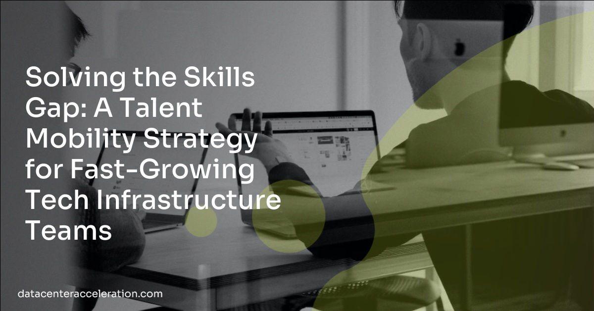 Solving the Skills Gap: A Talent Mobility Strategy for Fast-Growing Tech Infrastructure Teams